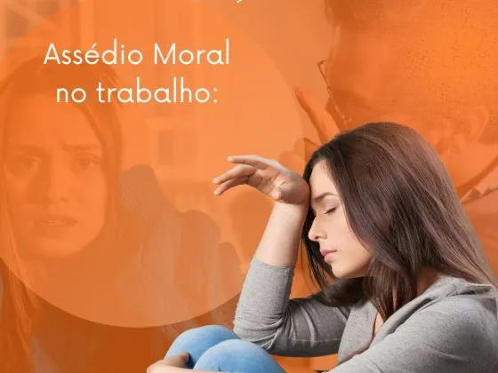 Assédio Moral no Trabalho? Saiba como defender seus direitos